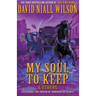 My Soul to Keep & Others: The DeChance Chronicles Volume Three