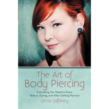 The Art of Body Piercing: Everything You Need to Know Before, During, and After Getting Pierced