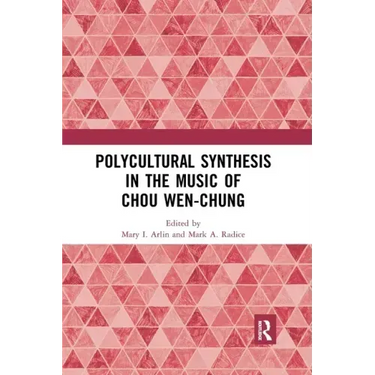 Polycultural Synthesis in the Music of Chou Wen-Chung