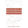 Pinochet's Economists: The Chicago School of Economics in Chile