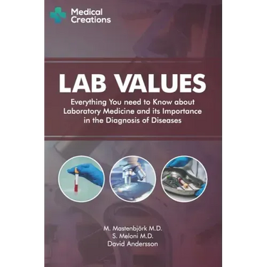 Lab Values: Everything You Need to Know about Laboratory Medicine and its Importance in the Diagnosis of Diseases