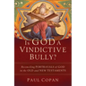 Is God a Vindictive Bully?