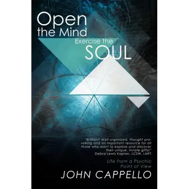 Open the Mind Exercise the Soul: Life from a Psychic Point of View