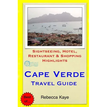Cape Verde Travel Guide: Sightseeing, Hotel, Restaurant & Shopping Highlights