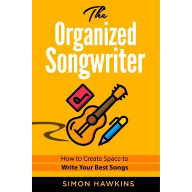 The Organized Songwriter: How to Create Space to Write Your Best Songs