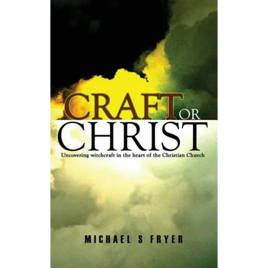 Craft or Christ: Uncovering witchcraft in the heart of the Christian Church
