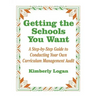 Getting the Schools You Want: A Step-By-Step Guide to Conducting Your Own Curriculum Management Audit