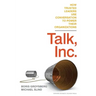 Talk, Inc.: How Trusted Leaders Use Conversation to Power Their Organizations