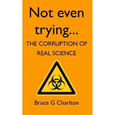 Not Even Trying: The Corruption of Real Science