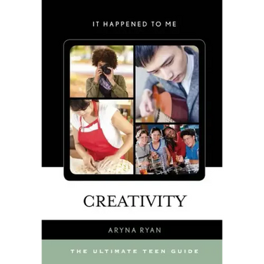 Creativity: The Ultimate Teen Guide