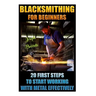 Blacksmithing For Beginners 20 First Steps To Start Working With Metal Effectively: (Blacksmithing, Blacksmith, How To Blacksmith, How To Blacksmithin