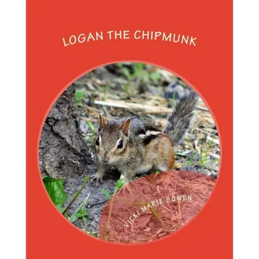 Logan the Chipmunk: A Chipmunk Story