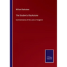The Student's Blackstone: Commentaries of the Laws of England