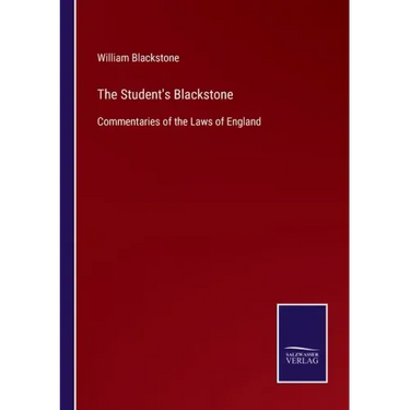 The Student's Blackstone: Commentaries of the Laws of England
