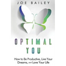 Optimal You: How to Be Productive, Live Your Dreams, and Love Your Life