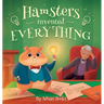 Hamsters Invented Everything