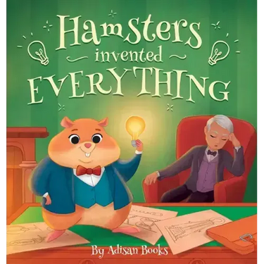Hamsters Invented Everything