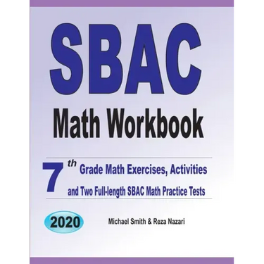 SBAC Math Workbook: 7th Grade Math Exercises, Activities, and Two Full-Length SBAC Math Practice Tests