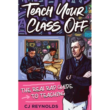 Teach Your Class Off: The Real Rap Guide to Teaching