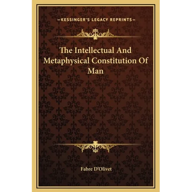 The Intellectual And Metaphysical Constitution Of Man