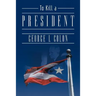 To Kill a President