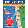 Naples, Florida Giant Book of Fun: Coloring Pages, Games, Activity Pages, Journal Pages, and special Naples memories! Fun for Kids and Great Family Fu
