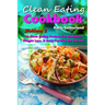 Clean Eating Cookbook 2 - 50 Clean Eating Recipes for Wellness, Weight Loss, & Busy Families on the Go!
