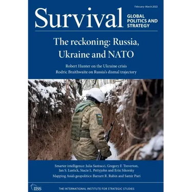 Survival February - March 2022: The Reckoning: Russia, Ukraine and NATO