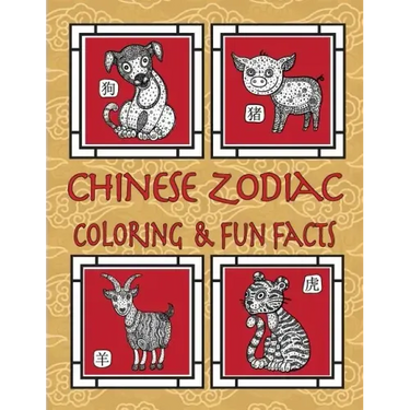 Chinese Zodiac Coloring & Fun Facts: Zodiac Animals, Horoscopes & Astrology; Anti-Stress Coloring: Children to Adults