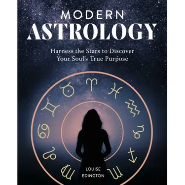 Modern Astrology: Harness the Stars to Discover Your Soul's True Purpose