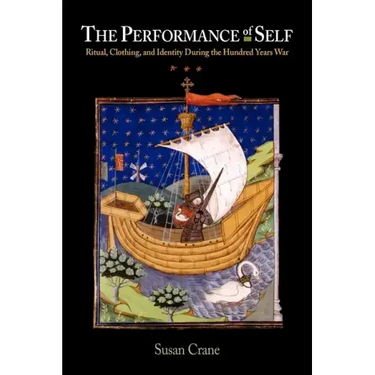 The Performance Self: Ritual, Clothing, and Identity During the Hundred Years War