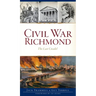 Civil War Richmond: The Last Citadel