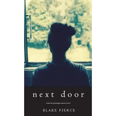 Next Door (A Chloe Fine Psychological Suspense Mystery-Book 1)