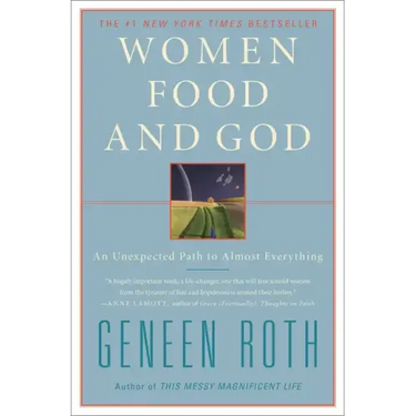 Women Food and God: An Unexpected Path to Almost Everything