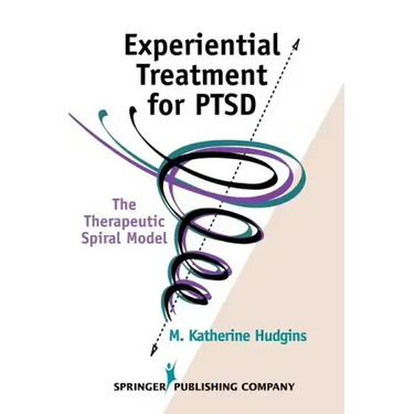 Experiential Treatment for Ptsd: The Therapeutic Spiral Model