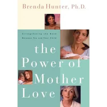The Power of Mother Love: Strengthening the Bond Between You and Your Child