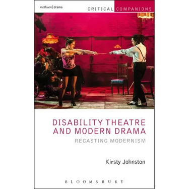 Disability Theatre and Modern Drama: Recasting Modernism