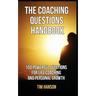 The Coaching Questions Handbook: 150 Powerful Questions for Life Coaching and Personal Growth