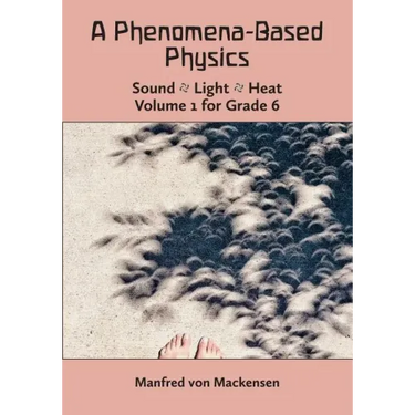 A Phenomena-Based Physics, Volume I, Grade 6