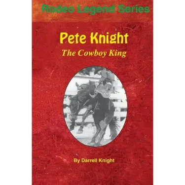Pete Knight: The Cowboy King