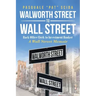 Walworth Street to Wall Street: Back Office Clerk to Investment Banker: A Wall Street Memoir