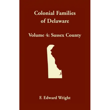 Colonial Families of Delaware, Volume 4: Sussex County