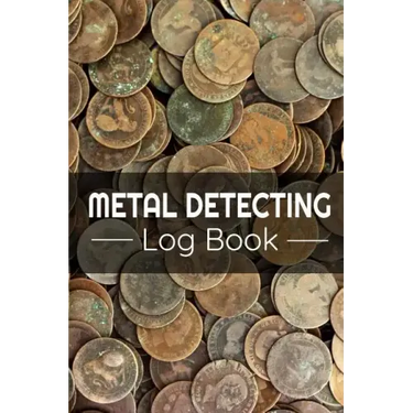 Metal Detecting Log Book: Keep Track of your Metal Detecting Statistics & Improve your Skills Gift for Metal Detectorist and Coin Whisperer