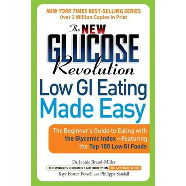 The New Glucose Revolution Low GI Eating Made Easy: The Beginner's Guide to Eating with the Glycemic Index-Featuring the Top 100 Low GI Foods