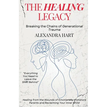 The Healing Legacy - Breaking the Chains of Generational Trauma