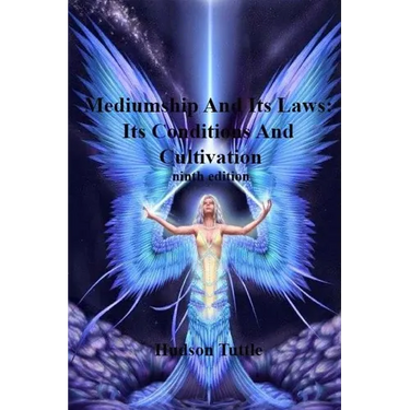 Mediumship And Its Laws: Its Conditions And Cultivation(NINTH EDITION)