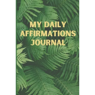 My Daily Affirmations Journal: A 28 Day Journal For Self Exploration, Healing And Reflection