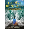 Christ Renewed Everything about Me: My journey to finally healing the inner me.