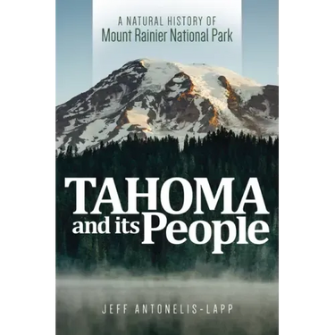 Tahoma and Its People: A Natural History of Mount Rainier National Park
