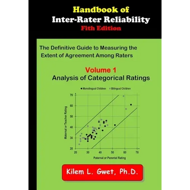 Handbook of Inter-Rater Reliability: Volume 1: Analysis of Categorical Ratings